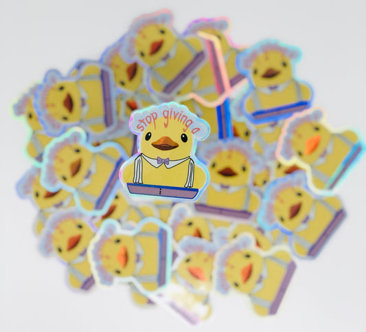 Stop Giving A (Duck) Holographic Sticker (Pack of 2)